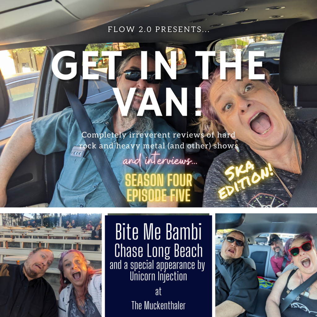 Get in the Van Season 4 Episode 5: Bite me Bambi, supported by Chase Long Beach, with a special appearance by Unicorn Injection